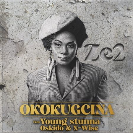 Ze2 – Okokgcina ft. Young Stunna, Oskido & X-Wise mp3 download free lyrics