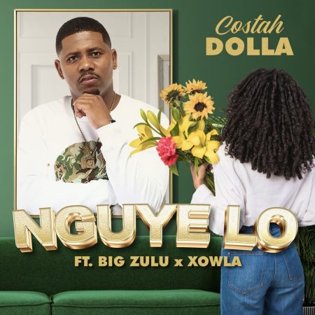 Costah Dolla – Nguye Lo ft. Big Zulu & Xowla mp3 download free lyrics
