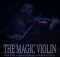 Mali B-Flat – The Magic Violin ft. SjavasDaDeejay, Mellow & Sleazy mp3 download free lyrics