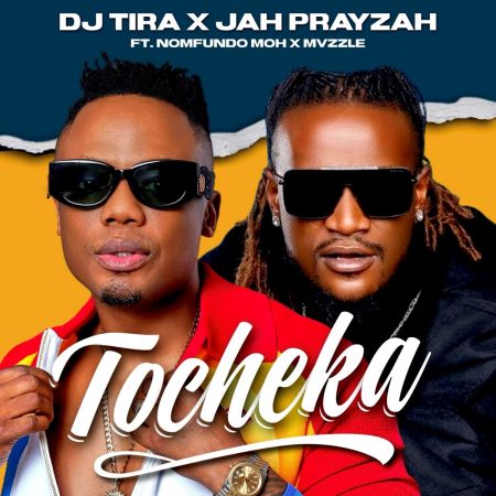 DJ Tira & Jah Prayzah – Tocheka ft. Nomfundo Moh & Mvzzle mp3 download free lyrics