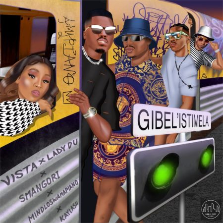 Vista, Lady Du & Smangori – Gibel’istimela ft. Kaylash & Mindloswamapiano mp3 download free lyrics