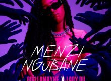 Gigi Lamayne – Menzi Ngubane ft. Lady Du, Robot Boii, Ntosh Gazi & Mustbedubz mp3 download free lyrics