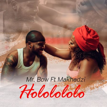 Mr Bow – Hololololo Ft. Makhadzi mp3 download free lyrics