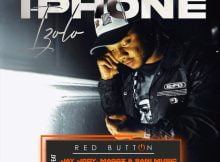 Red Button – I-phone izolo ft. Jay Jody, Maggz & Sani Music mp3 download free lyrics