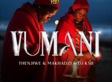 Thenjiwe & Makhadzi – Vumani ft. DJ KSB mp3 download free lyrics