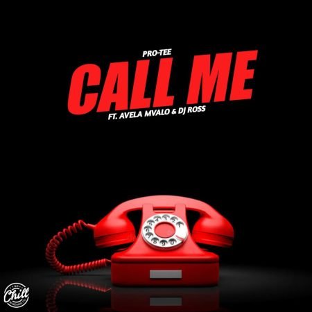 Pro-Tee - Call Me ft. Avela Mvalo & Dj Ross mp3 download free lyrics