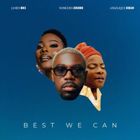 James BKS – Best We Can ft. Angelique Kidjo & Nomcebo Zikode mp3 download free lyrics