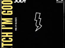 Jay Jody – Bitch I’m Good ft. A-Reece mp3 download free lyrics