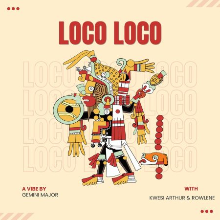 Gemini Major – Loco Loco ft. Kwesi Arthur & Rowlene mp3 download free lyrics