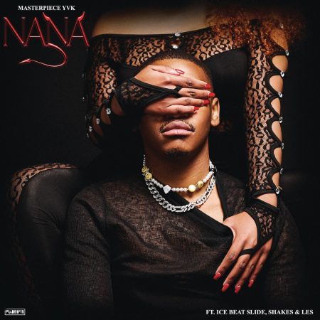 Masterpiece YVK – Nana ft. Ice Beats Slide, Shakes & Les mp3 download free lyrics