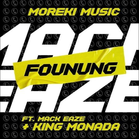 Moreki Music - Founung ft. King Monada & Mack Eaze mp3 download free lyrics