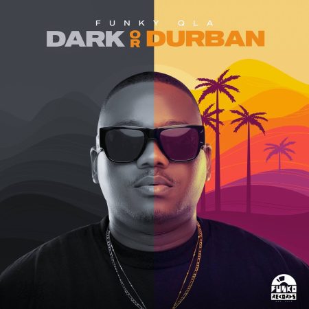 Funky QLA - Dark or Durban (Song) ft. Dlala Thukzin mp3 download free lyrics