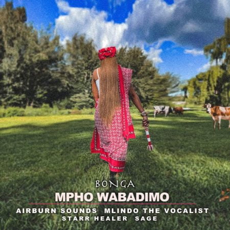 Mpho Wabadimo - Bonga ft. Airburn Sounds, Mlindo The Vocalist, Starr Healer & Sage mp3 download free lyrics