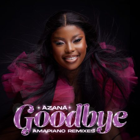Azana – Goodbye (Amapiano Remixes) Album zip mp3 download free 2023 full file zippyshare itunes datafilehost sendspace