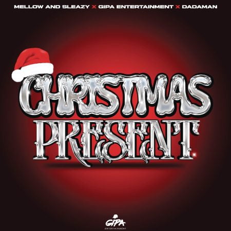 Mellow & Sleazy – Christmas Present ft. Gipa Entertainment & Dadaman mp3 download free lyrics
