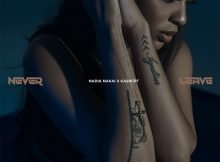 Nadia Nakai – Never Leave ft. Kash CPT mp3 download free lyrics
