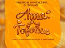Reece Madlisa & six40 - Ama Tofolux ft. Kammu Dee, Shavul & Slungesh mp3 download free lyrics