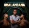 Q Twins – Umalambana ft. Gatsheni mp3 download free lyrics