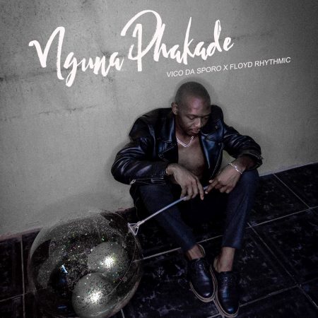 Vico Da Sporo – Nguna Phakade ft. Floyd Rhythmic mp3 download free lyrics